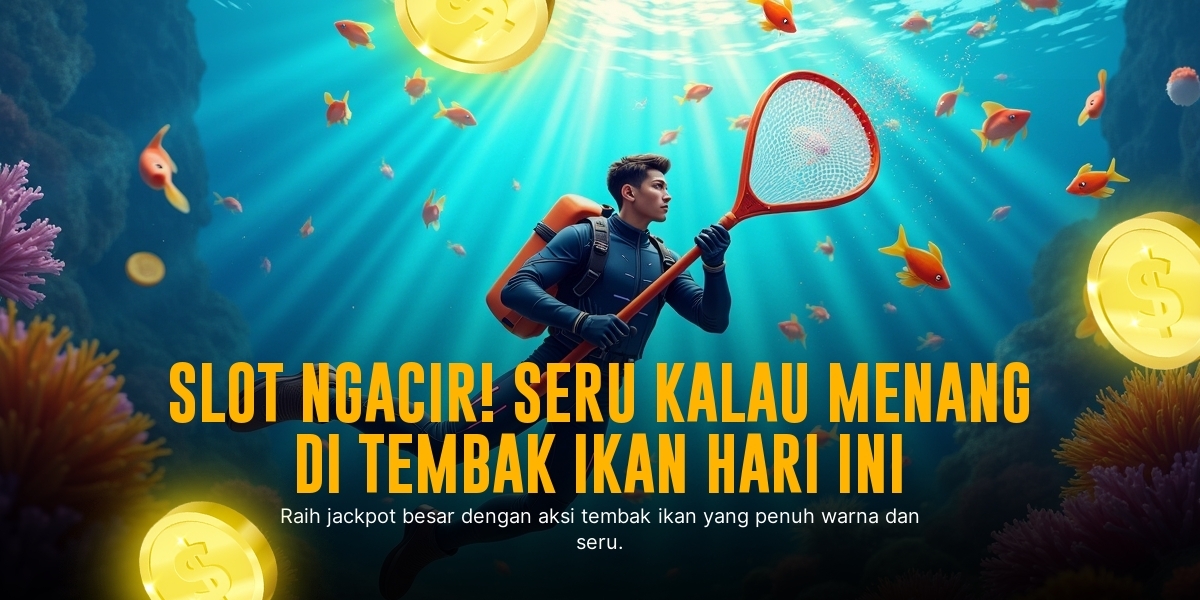 Tembak Ikan: Sensasi Game Arcade yang Bikin Ketagihan